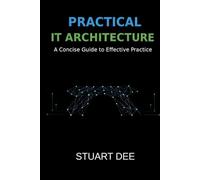 Practical IT Architect: A Concise Guide to Effective Practice
