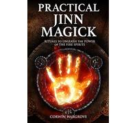 Practical Jinn Magick: Rituals to Unleash the Powers of The Fire Spirits (Magick of Darkness and Light)