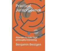 Practical Jurisprudence: Attempts to make legal philosophy interesting