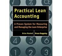 Practical Lean Accounting: A Proven System for Measuring and Managing the Lean Enterprise