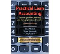 Practical Lean Accounting: A Proven System for Measuring and Managing the Lean Enterprise, Second Edition