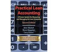 Practical Lean Accounting: A Proven System for Measuring and Managing the Lean Enterprise, Second Edition