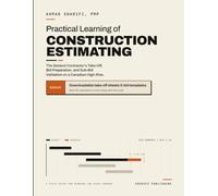 Practical Learning of Construction Estimating: The General Contractor's Take-Off, Bid Preparation, and Sub-Bid Validation on a Canadian High-Rise ... Management, The Lakeshore Heights Series)