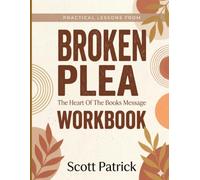 Practical Lessons From Broken Plea: The Heart Of The Books Message
