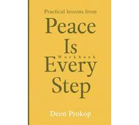 Practical Lessons from Peace Is Every Step Workbook: Master the Art of Living Fully in the Present Moment, with the Teachings of Thich Nhat Hanh