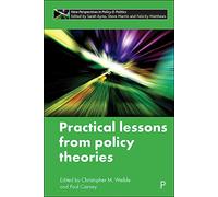 Practical Lessons from Policy Theories (New Perspectives in Policy and Politics)