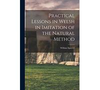 Practical Lessons in Welsh in Imitation of the Natural Method