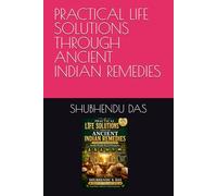 PRACTICAL LIFE SOLUTIONS THROUGH ANCIENT INDIAN REMEDIES