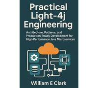Practical Light-4j Engineering: Architecture, Patterns, and Production-Ready Development for High-Performance Java Microservices