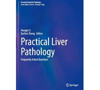 Practical Liver Pathology: Frequently Asked Questions (Practical Anatomic Pathology)