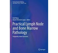 Practical Lymph Node and Bone Marrow Pathology: Frequently Asked Questions (Practical Anatomic Pathology)