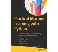 Practical Machine Learning with Python : A Problem-Solver's Guide to Building Real-World Intelligent Systems