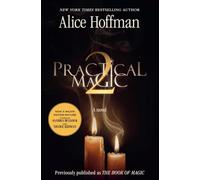 Practical Magic 2: soon to be a major motion picture starring Sandra Bullock and Nicole Kidman: Volume 4 (The Practical Magic Series)