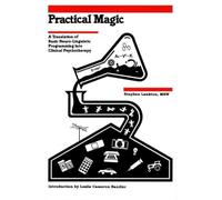 Practical Magic: A Translation of Basic NLP into Clinical Psychology: A Translation of Basic Neuro-Linguistic Programming into Clinical Psychology