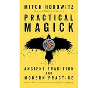 Practical Magick: Ancient Tradition and Modern Practice by Horowitz New+-
