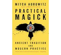 Practical Magick: Ancient Tradition and Modern Practice the New