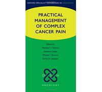 Practical Management of Complex Cancer Pain (Oxford Specialist Handbooks in Oncology)