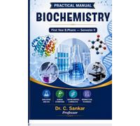 PRACTICAL MANUAL BIOCHEMISTRY: First Year B.Pharm