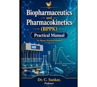 PRACTICAL MANUAL BIOPHARMACEUTICS AND PHARMACOKINETICS: B.Pharm - Semester VII