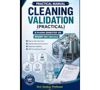 PRACTICAL MANUAL Cleaning Validation: B.PHARM SEMESTER VIII (BP809P VAC1) (Advanced Pharmaceutical Analysis)