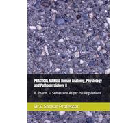 PRACTICAL MANUAL Human Anatomy, Physiology and Pathophysiology II: B. Pharm. - Semester II As per PCI Regulations
