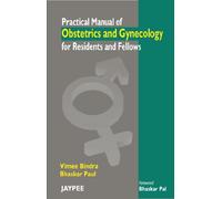 Practical Manual of Obstetrics & Gynaecology for Residents and Fellows