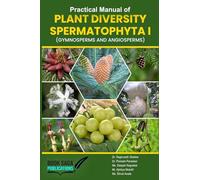 Practical manual of Plant Diversity Spermatophyta I (Gymnosperms and Angiosperms)