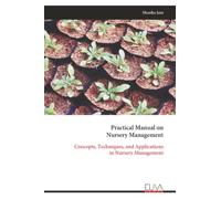 Practical Manual on Nursery Management: Concepts, Techniques, and Applications in Nursery Management