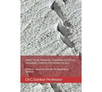 PRACTICAL MANUAL PHARMACEUTICAL ORGANIC CHEMISTRY (PRACTICAL): B.Pharm - Semester II (As per PCI Regulations Syllabus)