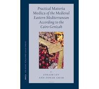 Practical Materia Medica of the Medieval Eastern Mediterranean According to the Cairo Genizah (Sir Henry Wellcome Asian): 7 (Sir Henry Wellcome Asian Series, 7)