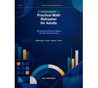 Practical Math Refresher for Adults: 180 Real-World Practice Problems with Fully Worked Solutions