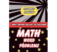 Practical Math Word Problems for Adults: Money, Shopping, and Daily Life Challenges: Master Everyday Math with 420 Real-World Word Problems on Money, Shopping, Budgeting, and Daily Life Calculations