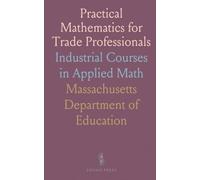 Practical Mathematics for Trade Professionals: Industrial Courses in Applied Math