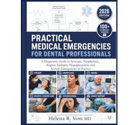 PRACTICAL MEDICAL EMERGENCIES FOR DENTAL PROFESSIONALS: A Diagnostic Guide to Syncope, Anaphylaxis, Angina, Epilepsy, Hypoglycaemia, and Airway Emergencies in Practice