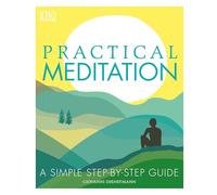 Practical Meditation: A Simple Step-by-Step Guide