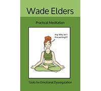 Practical Meditation: Tools for Emotional Dysregulation
