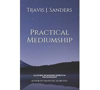 Practical Mediumship: A Course In Modern Spiritual Development