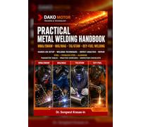 PRACTICAL METAL WELDING HANDBOOK: MMA/SMAW, MIG/MAG, TIG/GTAW, and Oxy-Fuel Welding