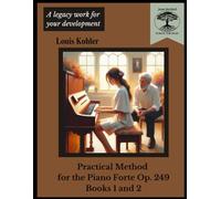 Practical Method for the Piano Forte Op. 249: Books 1 and 2 (Jean Bechtel School for Music Legacy Works)