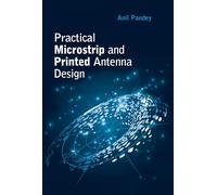Practical Microstrip and Printed Antenna Design (Artech House Antennas and Electromagnetics Analysis Library)