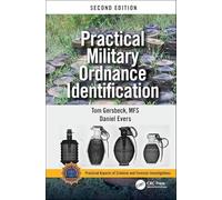 Practical Military Ordnance Identification, Second Edition (Practical Aspects of Criminal and Forensic Investigations)