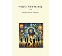 Practical Mind-Reading (Classic Books)