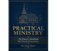 Practical Ministry: The Pastor’s Handbook for Church Stewardship