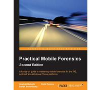 Practical Mobile Forensics – A hands-on guide – Second Edition