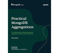 Practical MongoDB Aggregations – Official guide to optimal aggregation pipelines with MongoDB 7.0