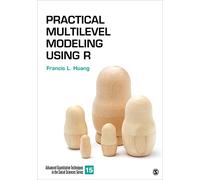 Practical Multilevel Modeling Using R (Advanced Quantitative Techniques in the Social Sciences)