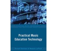 Practical Music Education Technology (Essential Music Technology:The Prestissimo Series)