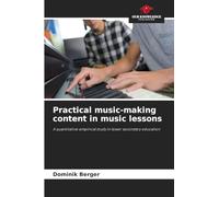 Practical music-making content in music lessons: A quantitative empirical study in lower secondary education