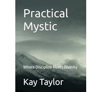 Practical Mystic: Where Discipline Meets Divinity