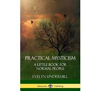 Practical Mysticism: A Little Book for Normal People